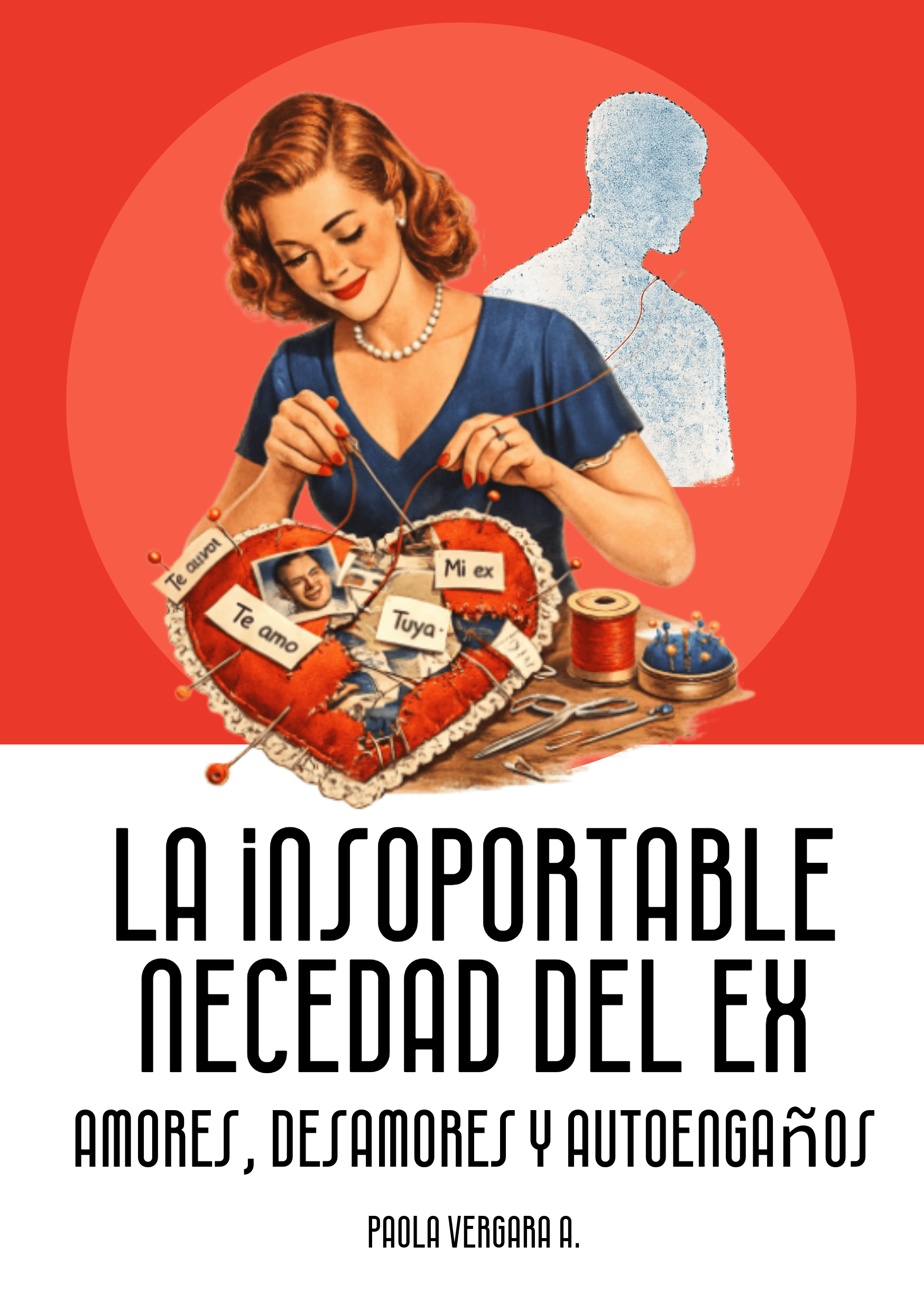 La insoportable necedad del ex: Amores, desamores y autoengaños